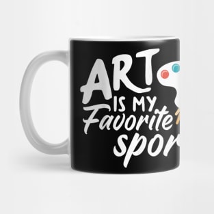 Art Is My Favorite Sport Funny Artist Art Lover Teacher Mug